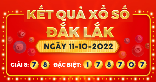 Kết quả xổ số Đắk Lắk ngày 11/10/2022
