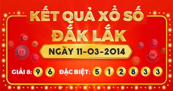 Kết quả xổ số Đắk Lắk ngày 11/3/2014
