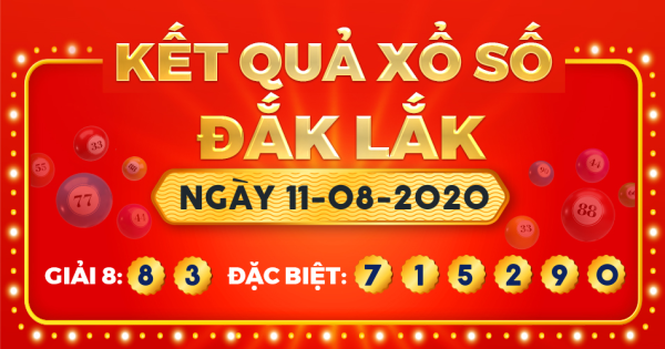 Kết quả xổ số Đắk Lắk ngày 11/8/2020