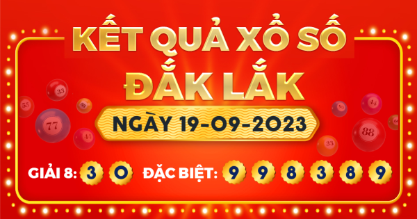 Kết quả xổ số Đắk Lắk ngày 19/9/2023