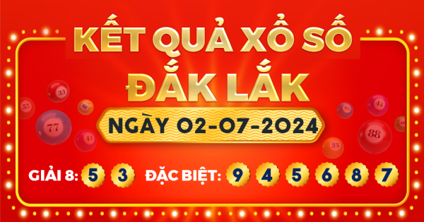 Kết quả xổ số Đắk Lắk ngày 2/7/2024