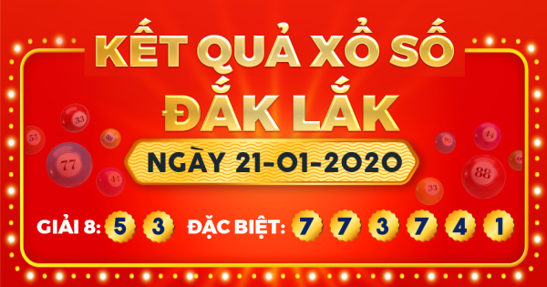 Kết quả xổ số Đắk Lắk ngày 21/1/2020