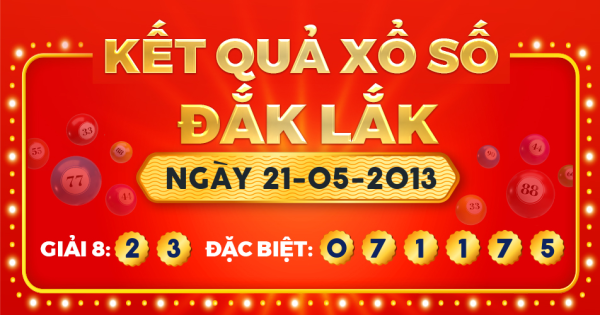 Kết quả xổ số Đắk Lắk ngày 21/5/2013