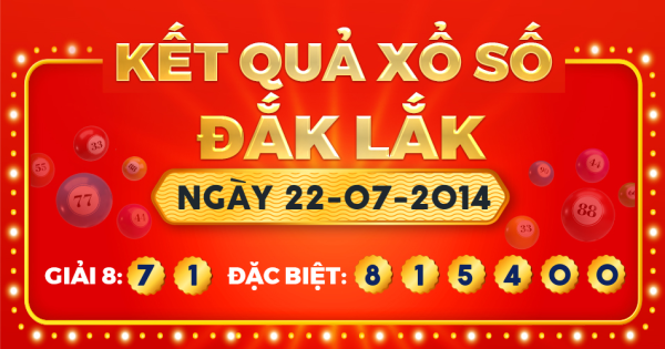 Kết quả xổ số Đắk Lắk ngày 22/7/2014