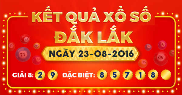 Kết quả xổ số Đắk Lắk ngày 23/8/2016