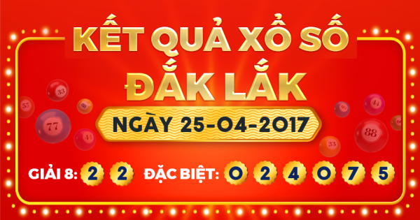 Kết quả xổ số Đắk Lắk ngày 25/4/2017