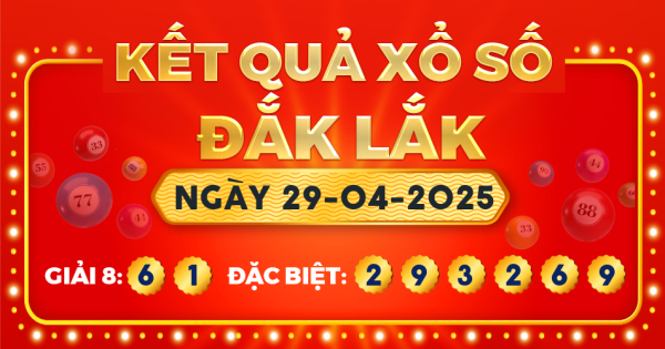 Kết quả xổ số Đắk Lắk ngày 29/4/2025
