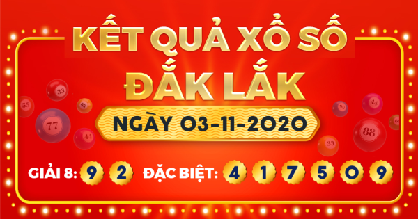 Kết quả xổ số Đắk Lắk ngày 3/11/2020