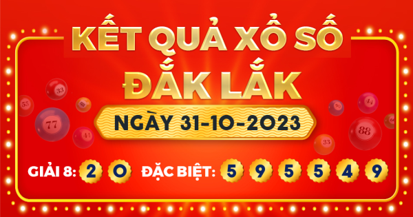Kết quả xổ số Đắk Lắk ngày 31/10/2023